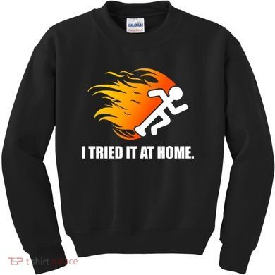 I Tried It At Home Kids Sweatshirt
