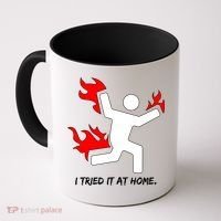 I Tried It At Home Funny Humor Coffee Mug thumb 0