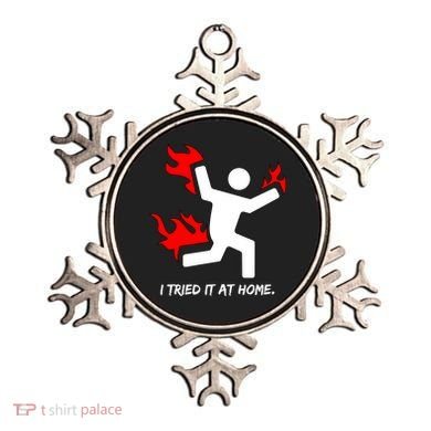 I Tried It At Home Funny Humor Ornament