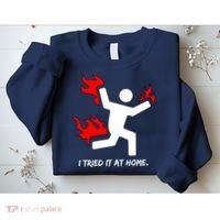 I Tried It At Home Funny Humor Sweatshirt thumb 2