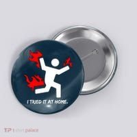 I Tried It At Home Funny Humor Button thumb 0