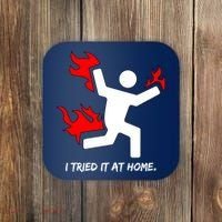 I Tried It At Home Funny Humor Coaster thumb 0
