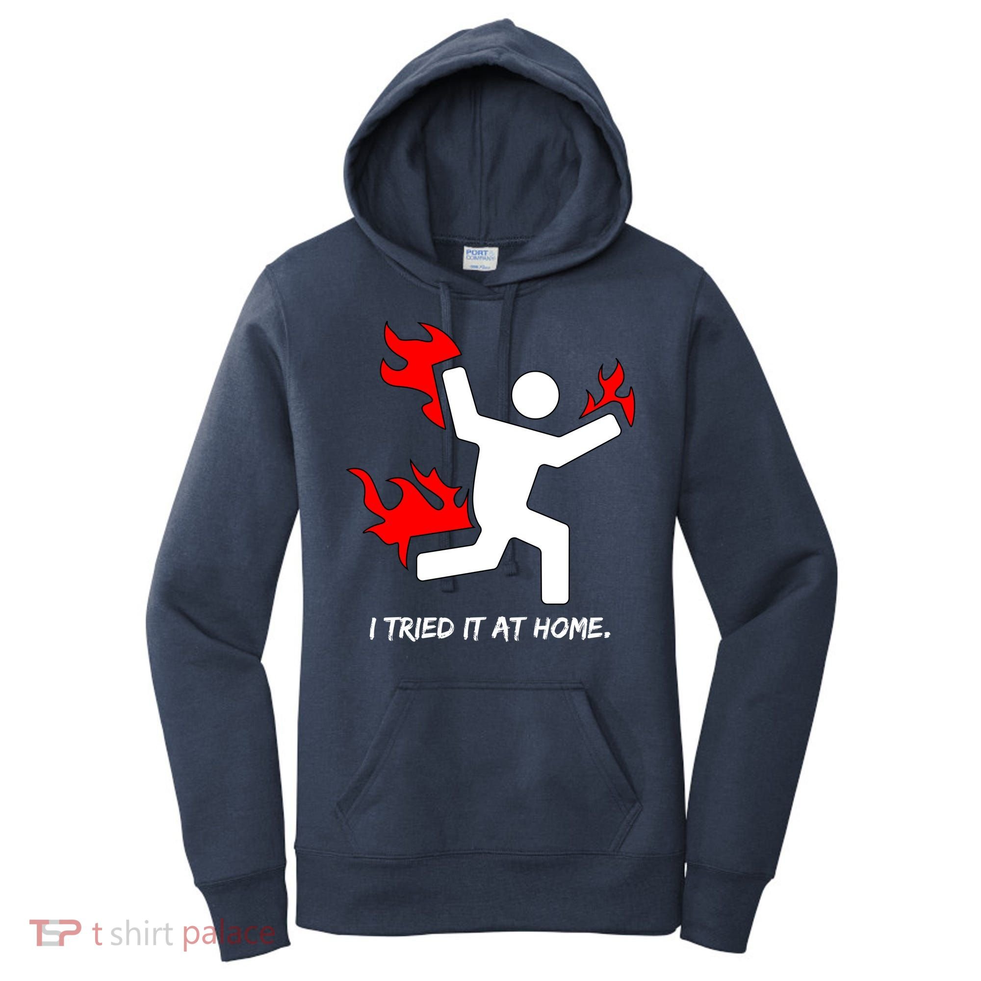 I Tried It At Home Funny Humor Women's Hoodie