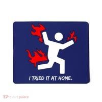 I Tried It At Home Funny Humor Mousepad thumb 0
