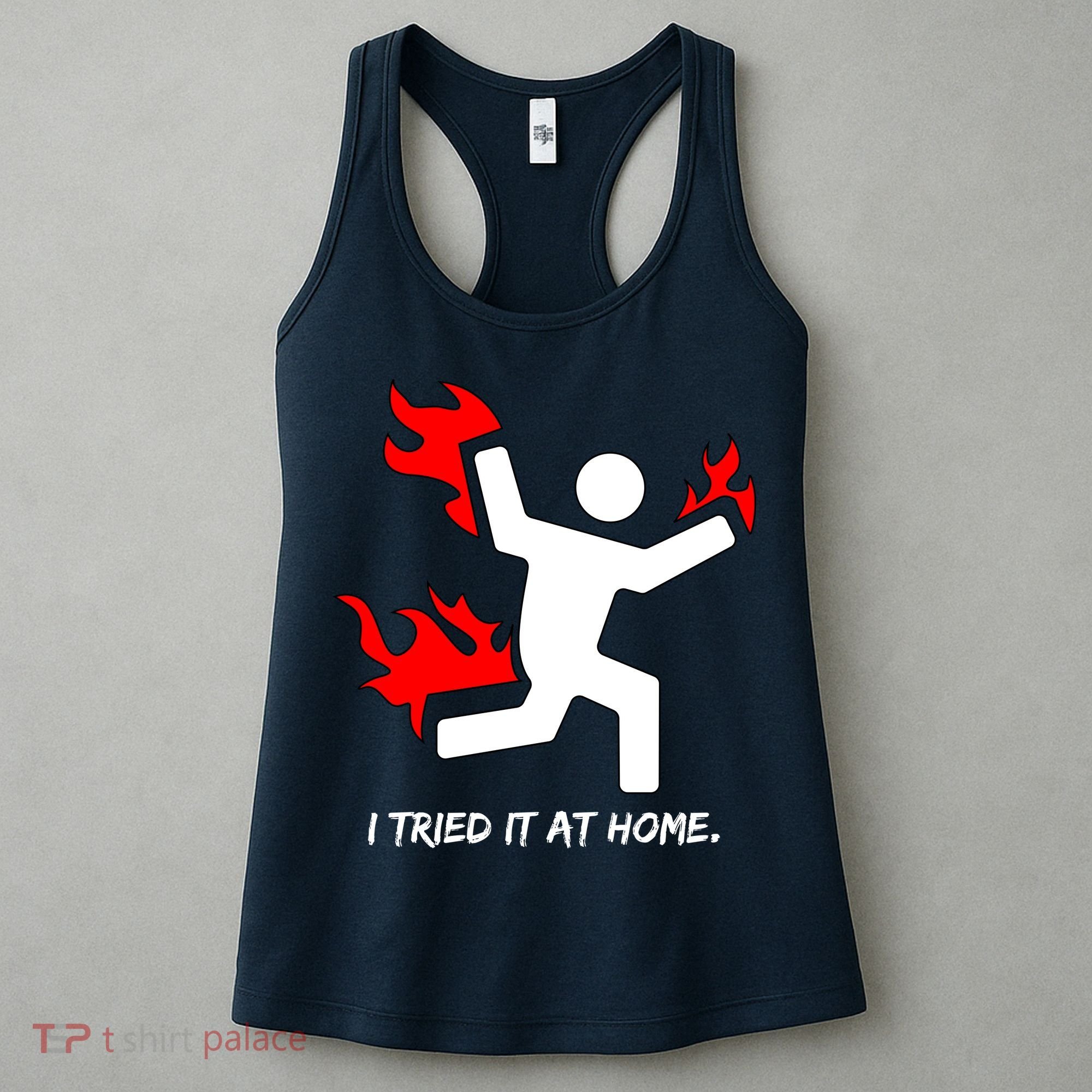 I Tried It At Home Funny Humor Women's Tank Top
