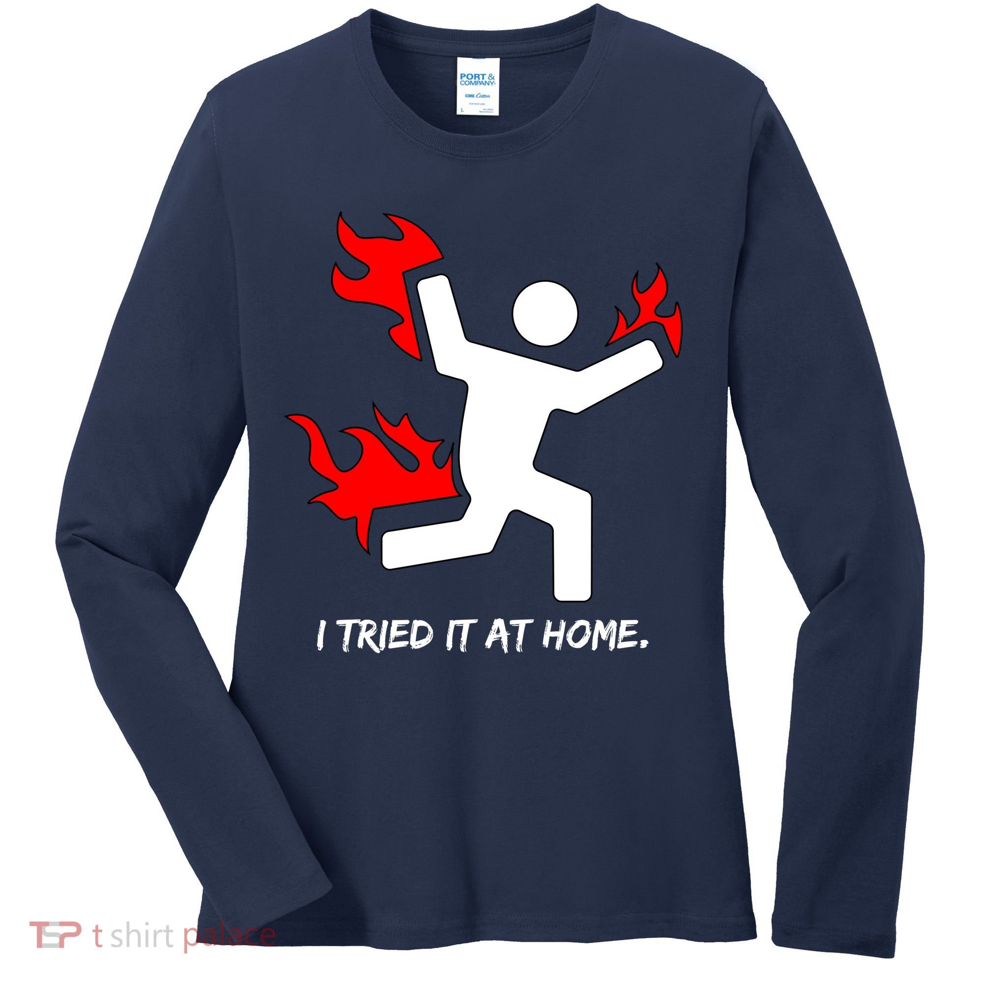 I Tried It At Home Funny Humor Women's Long Sleeve Shirt