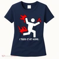 I Tried It At Home Funny Humor Women's T-Shirt thumb 0