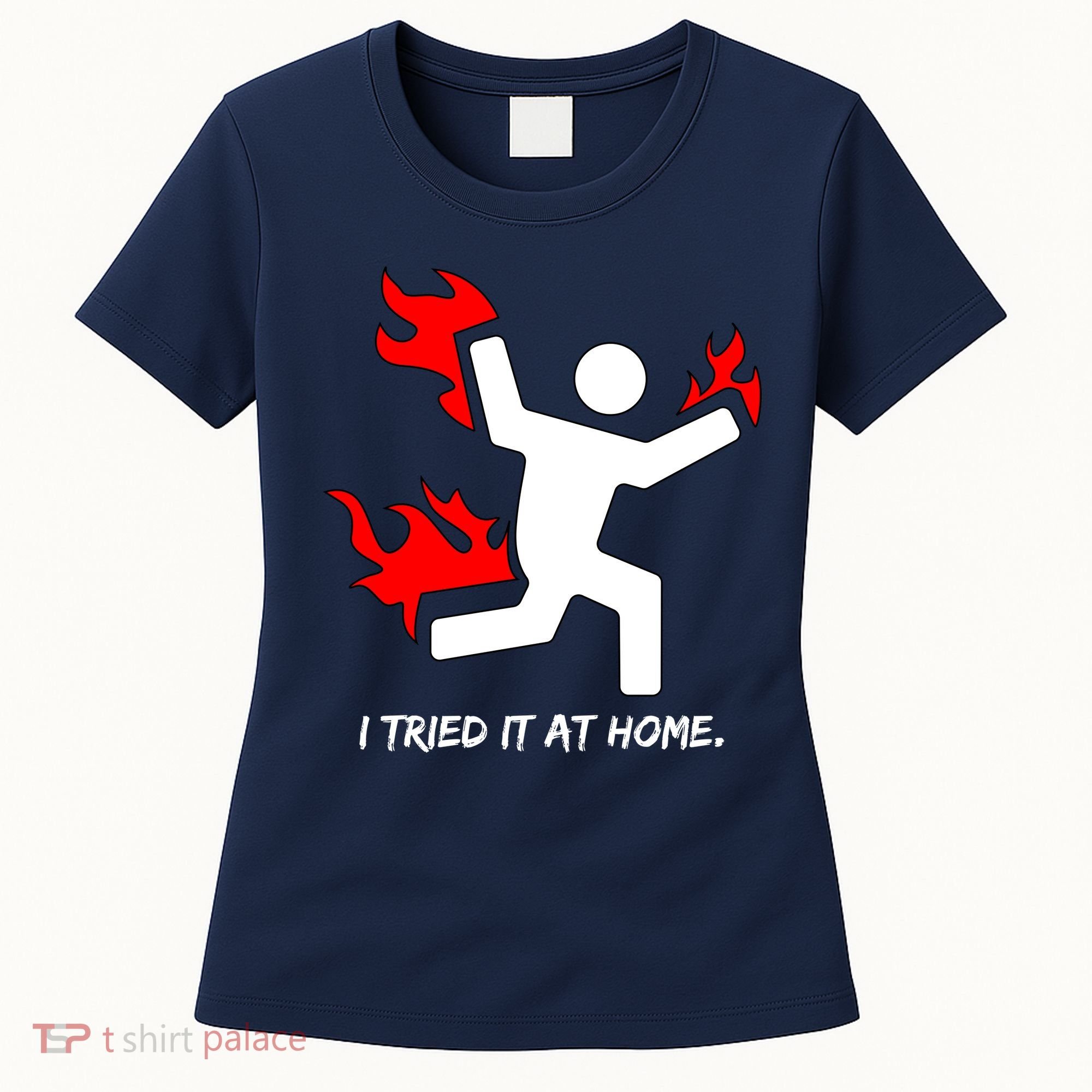 I Tried It At Home Funny Humor Women's T-Shirt