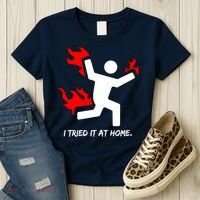 I Tried It At Home Funny Humor Women's T-Shirt thumb 3