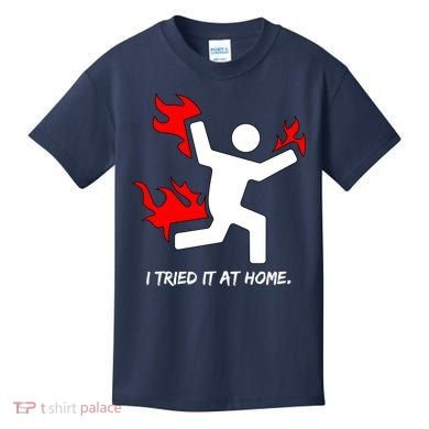 I Tried It At Home Funny Humor Kids T-Shirt