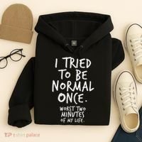I Tried To Be Normal Once Worst Two Minutes Hoodie thumb 4