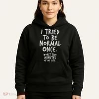 I Tried To Be Normal Once Worst Two Minutes Hoodie thumb 5
