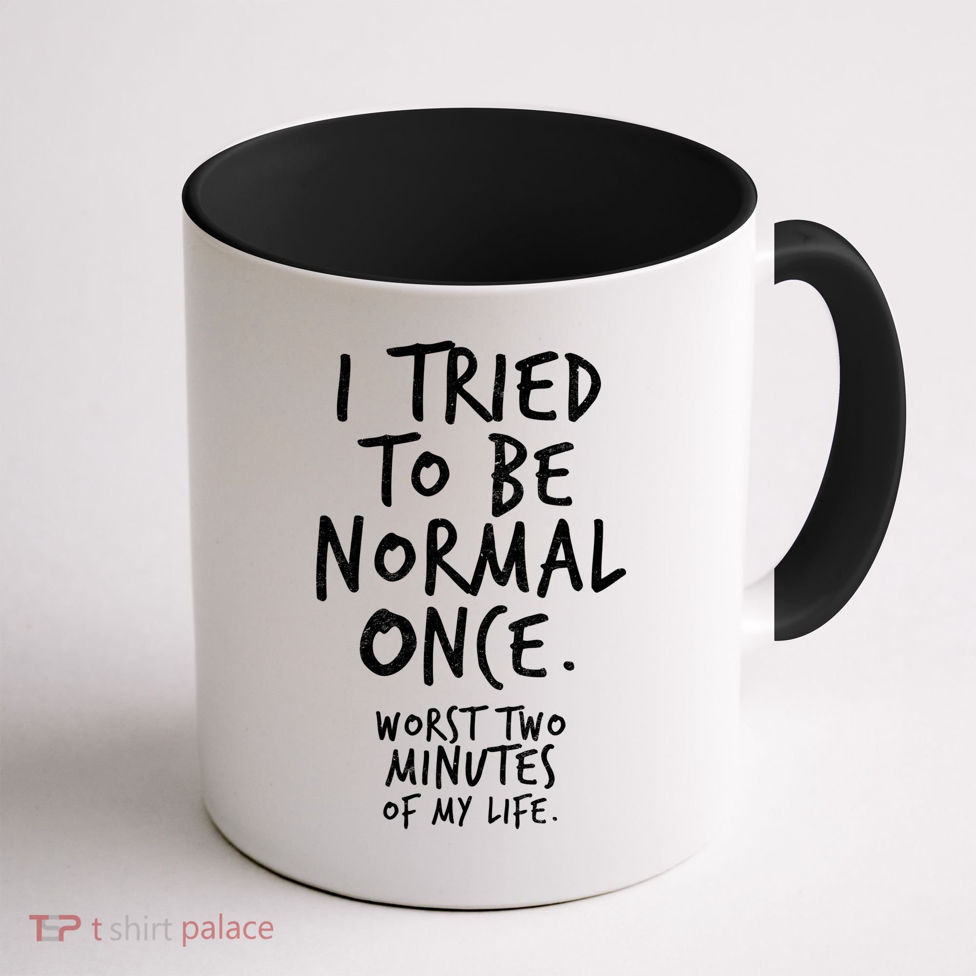I Tried To Be Normal Once Worst Two Minutes Coffee Mug