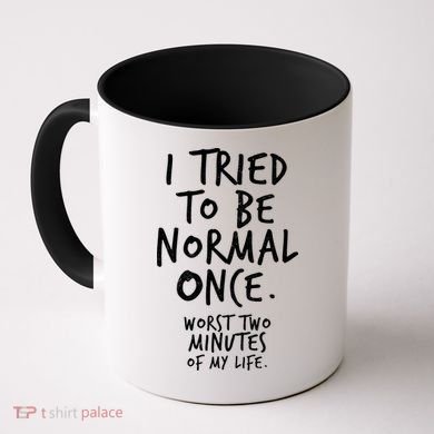 I Tried To Be Normal Once Worst Two Minutes Coffee Mug