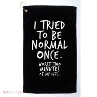 I Tried To Be Normal Once Worst Two Minutes Golf Towel thumb 0