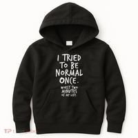 I Tried To Be Normal Once Worst Two Minutes Kids Hoodie thumb 0
