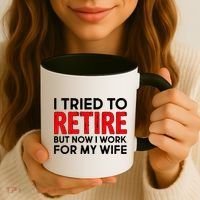 I Tried To Retire But Now I Work For My Wife Coffee Mug thumb 3