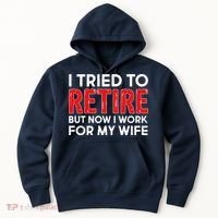 I Tried To Retire But Now I Work For My Wife Hoodie thumb 0