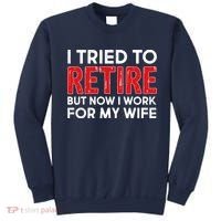 I Tried To Retire But Now I Work For My Wife Sweatshirt thumb 0