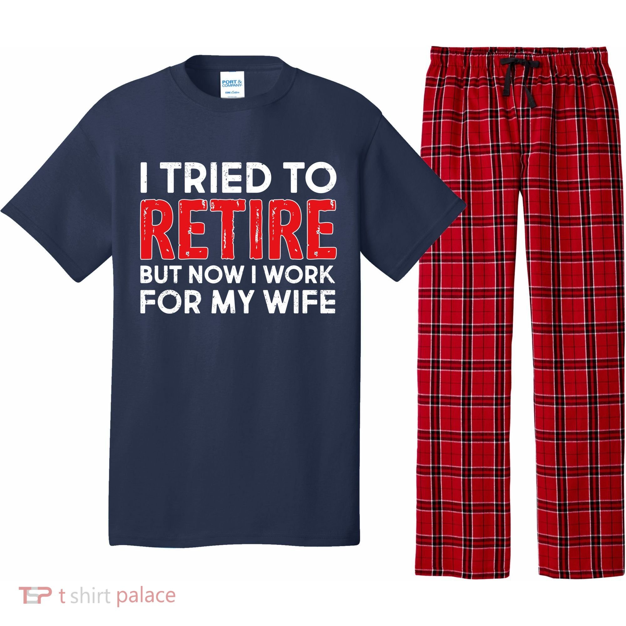 I Tried To Retire But Now I Work For My Wife Pajama Set