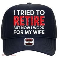 I Tried To Retire But Now I Work For My Wife Hat thumb 0