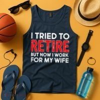 I Tried To Retire But Now I Work For My Wife Tank Top thumb 4