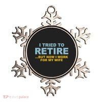 I Tried To Retire But Now I Work For My Wife Funny Ornament thumb 0