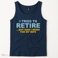 I Tried To Retire But Now I Work For My Wife Funny Tank Top thumb 2