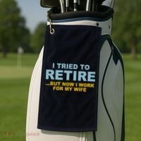 I Tried To Retire But Now I Work For My Wife Funny Golf Towel thumb 2