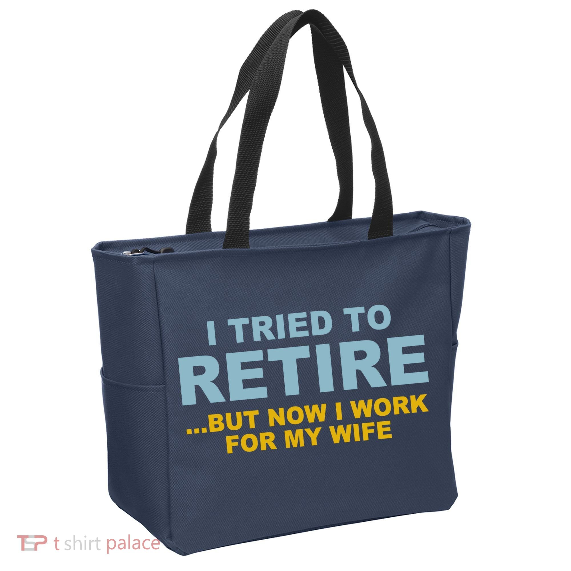 I Tried To Retire But Now I Work For My Wife Funny Tote Bag