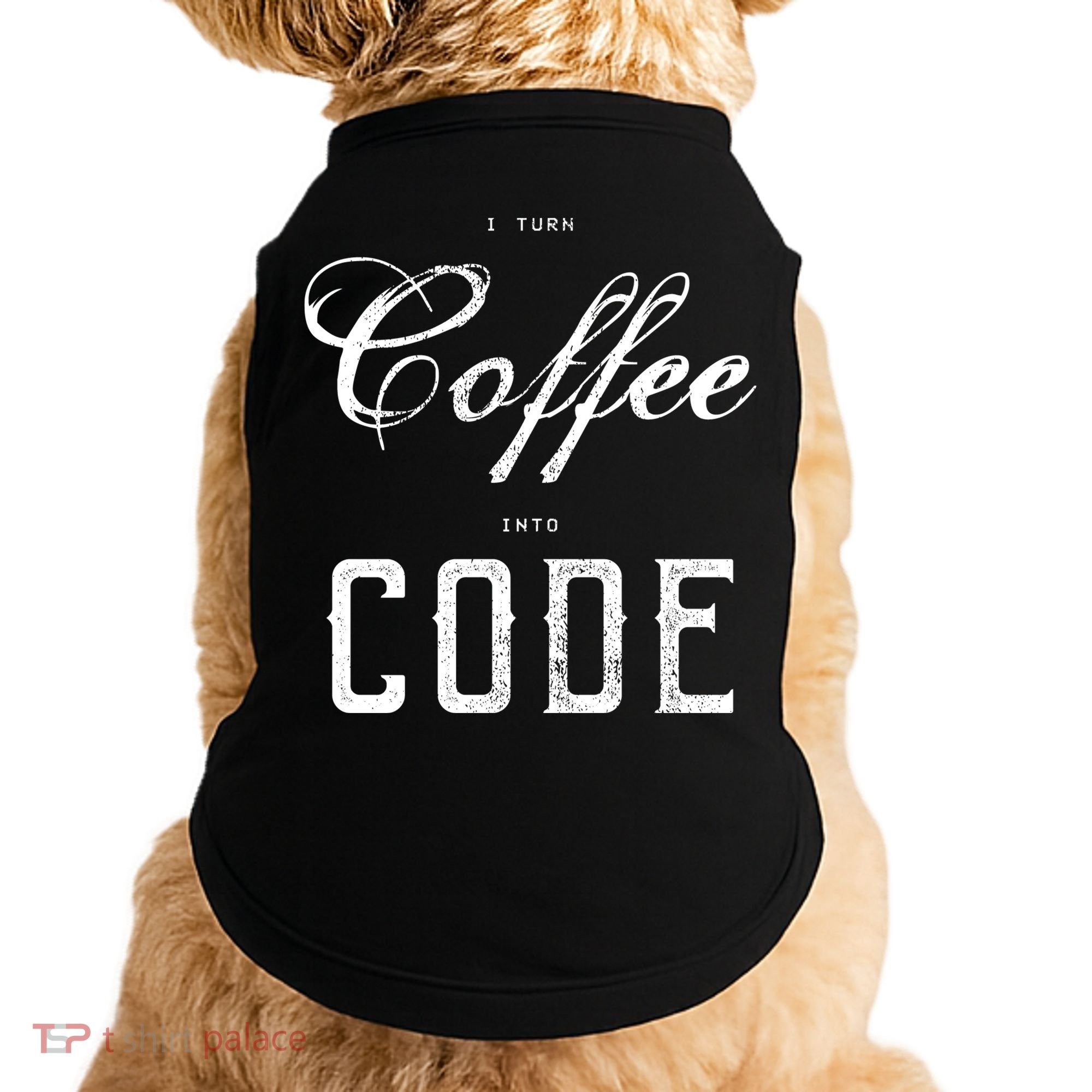 I Turn Coffee Into Code Doggie Tank