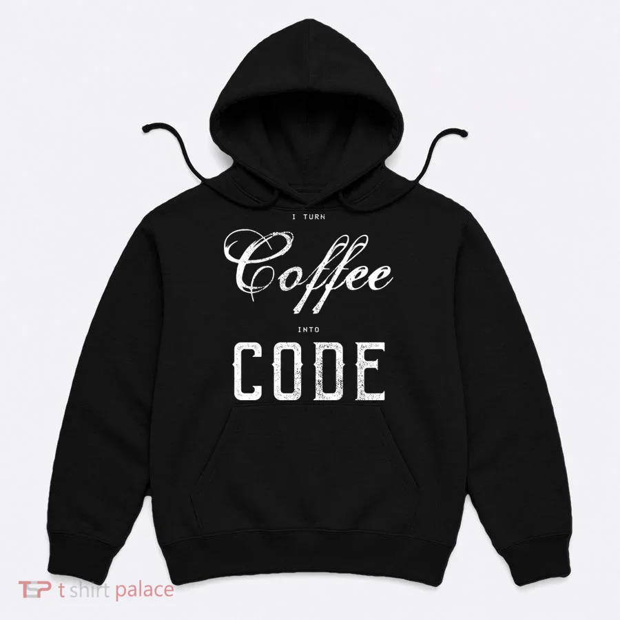 I Turn Coffee Into Code Hoodie