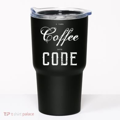 I Turn Coffee Into Code Tumbler