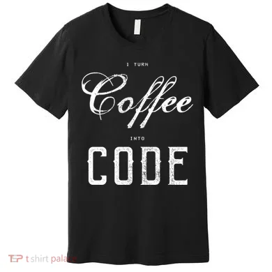 I Turn Coffee Into Code Premium T-Shirt
