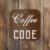 I Turn Coffee Into Code Coaster thumb 0