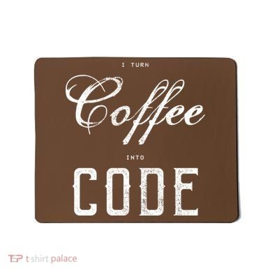 I Turn Coffee Into Code Mousepad