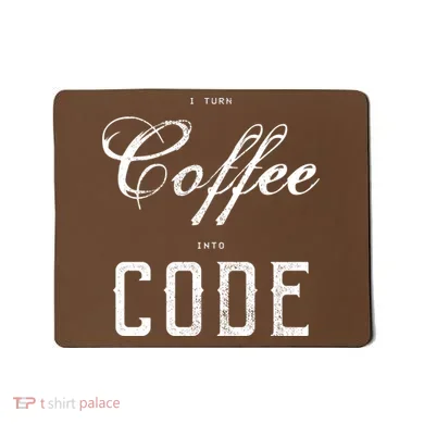 I Turn Coffee Into Code Mousepad