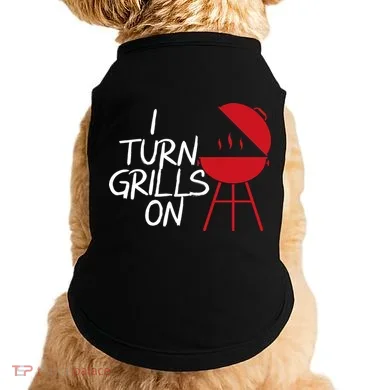 I Turn Grills On Doggie Tank