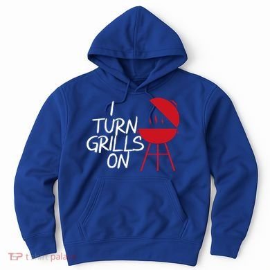 I Turn Grills On Hoodie