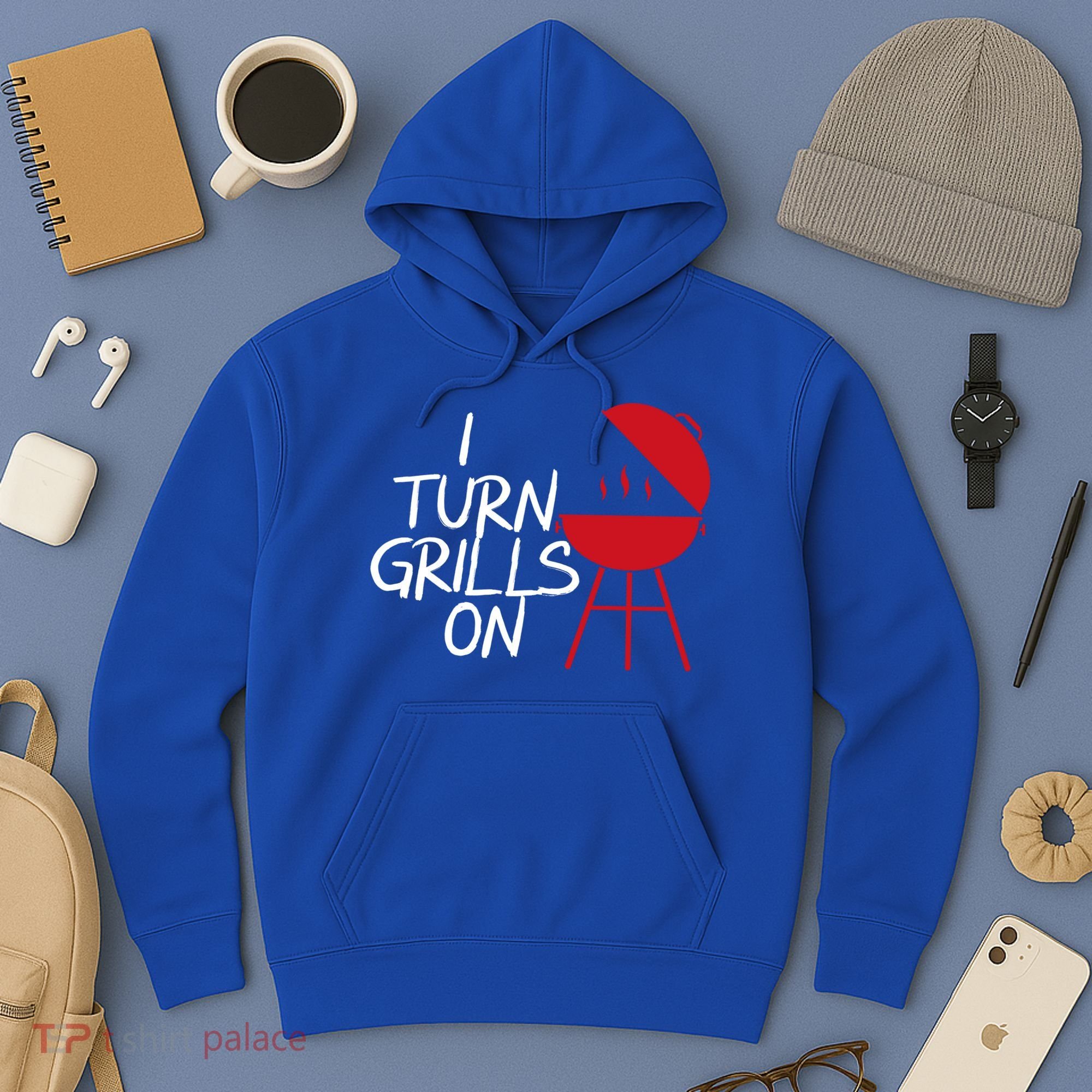 I Turn Grills On Hoodie
