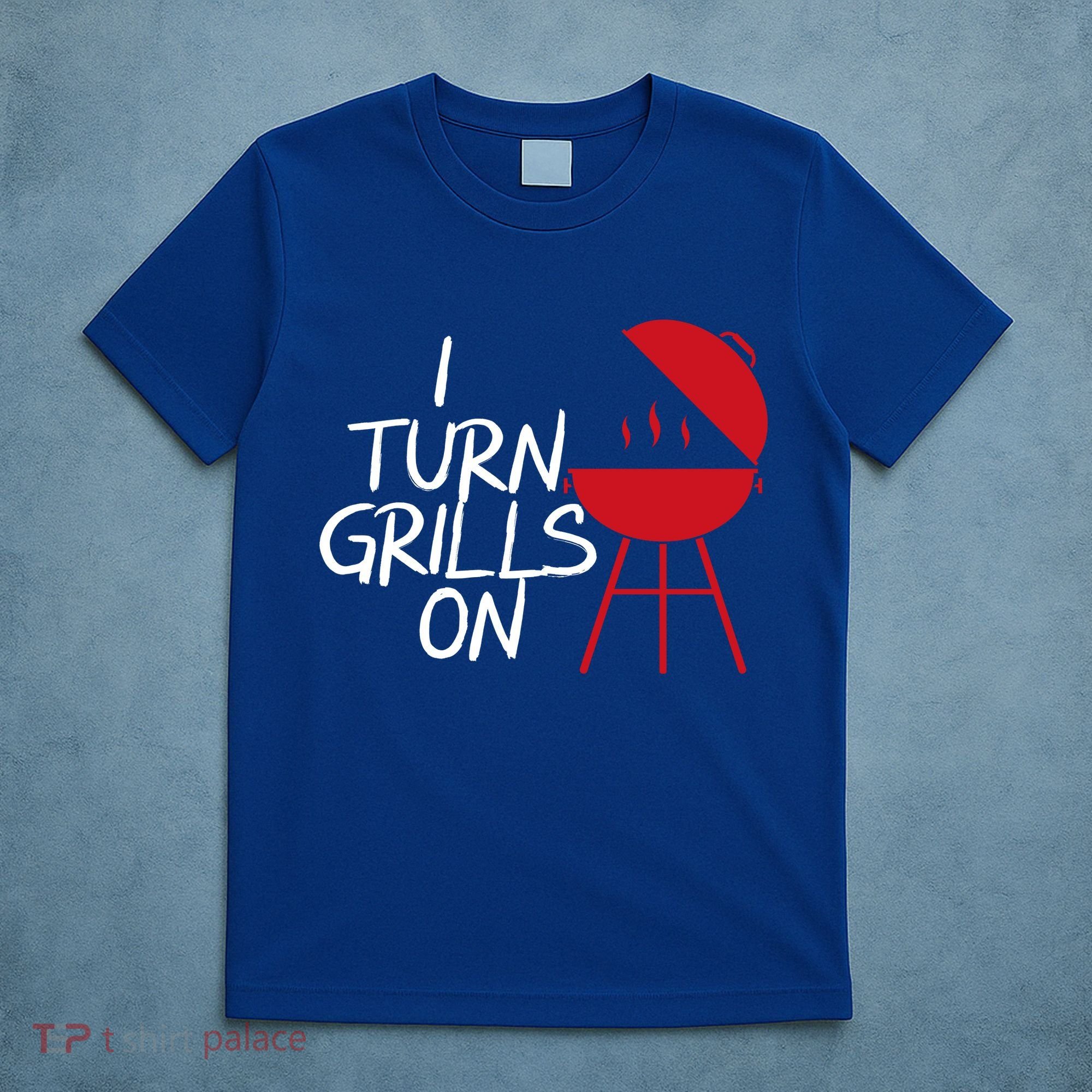 I Turn Grills On T-Shirt