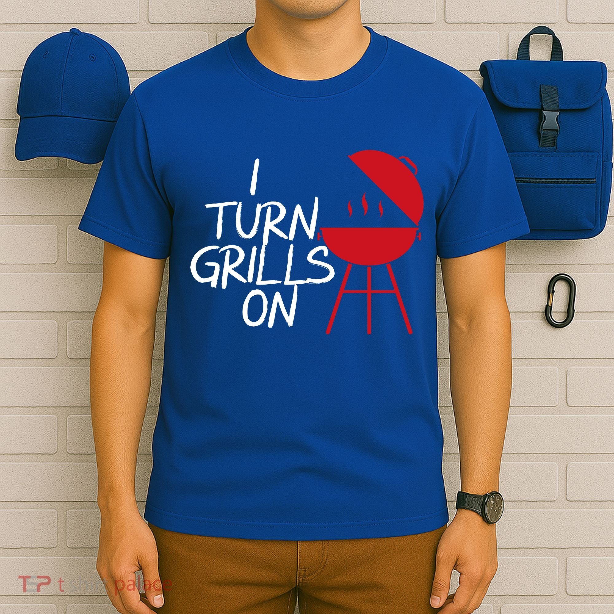 I Turn Grills On T-Shirt