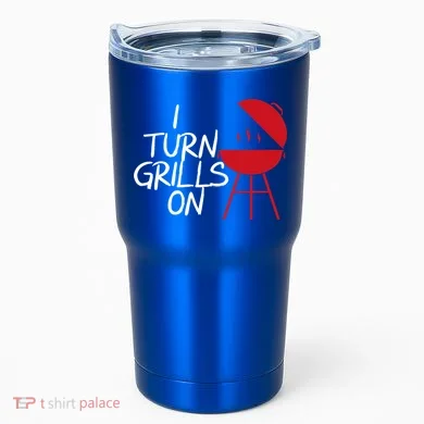 I Turn Grills On Tumbler