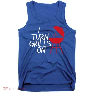 I Turn Grills On Tank Top