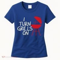 I Turn Grills On Women's T-Shirt thumb 0