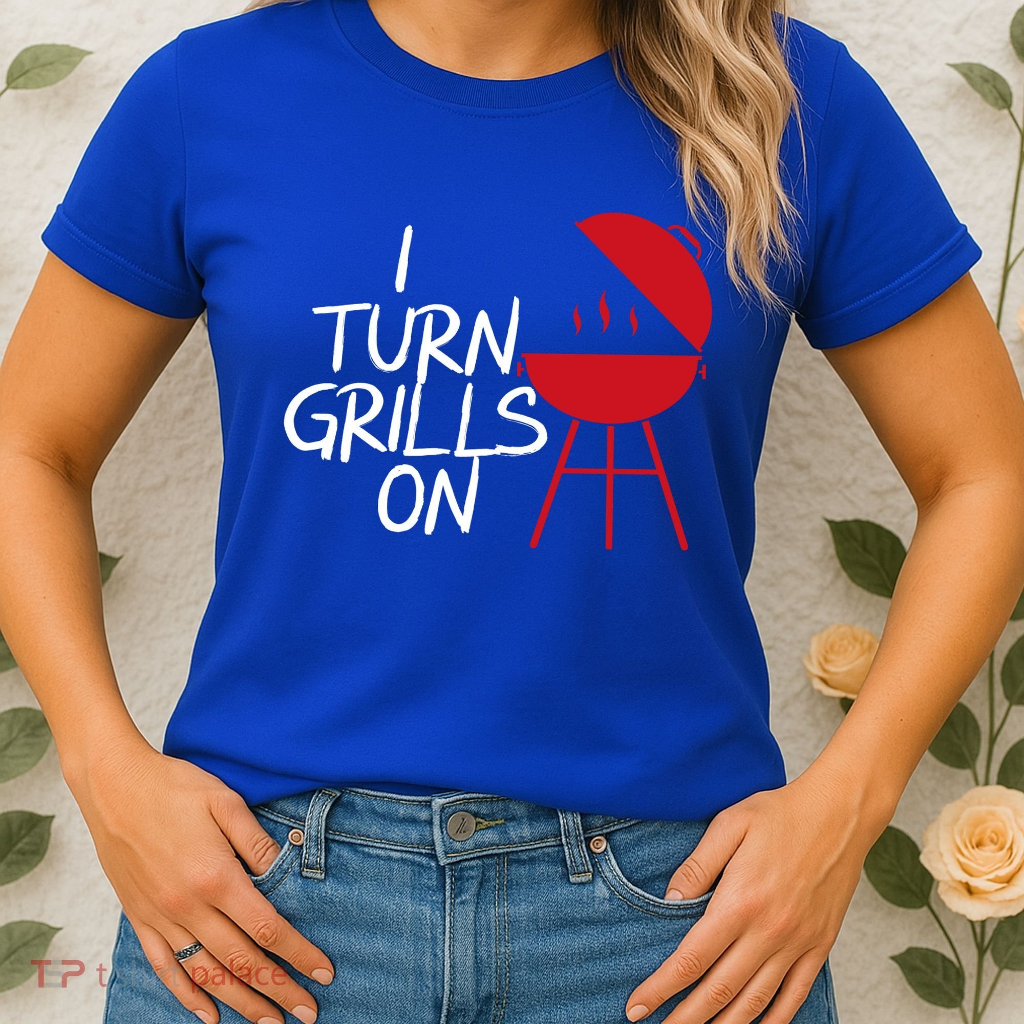 I Turn Grills On Women's T-Shirt