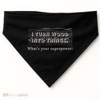 I Turn Wood Into Tings What's Your Superpower? USA-Made Doggie Bandana thumb 0