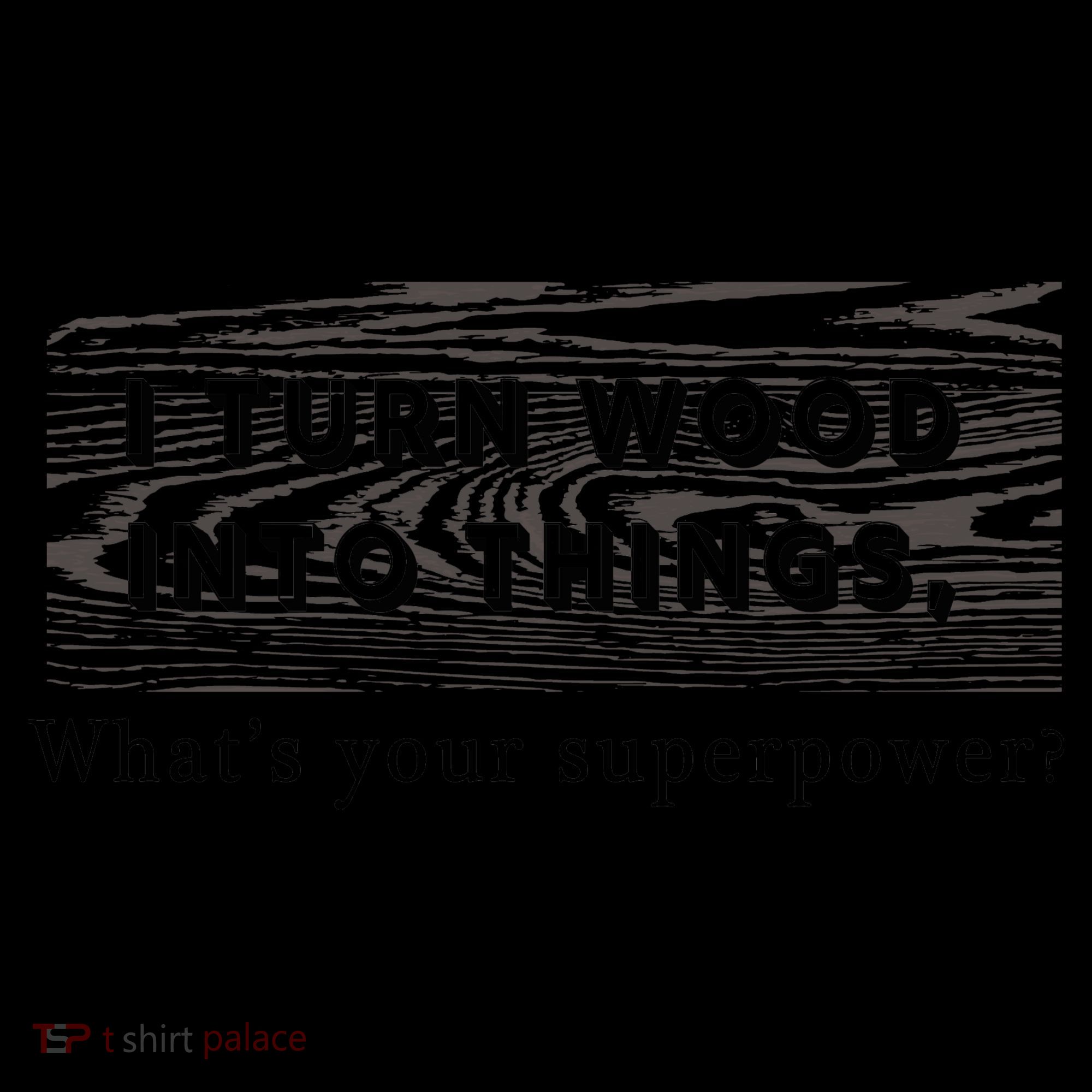 I Turn Wood Into Tings What's Your Superpower? Coffee Mug