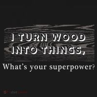 I Turn Wood Into Tings What's Your Superpower? Women's Hoodie thumb 2