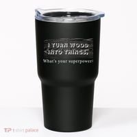 I Turn Wood Into Tings What's Your Superpower? Tumbler thumb 0